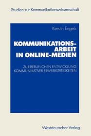 Kommunikationsarbeit in Online-Medien: Zur beruflichen Entwicklung kommunikativer Erwerbstätigkeiten. Eine explorative Studie aus institutionentheoretischer Sicht