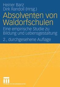 Absolventen von Waldorfschulen: Eine empirische Studie zu Bildung und Lebensgestaltung