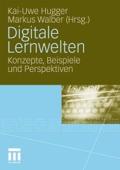 Digitale Lernwelten: Konzepte, Beispiele und Perspektiven