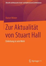 Zur Aktualität von Stuart Hall: Einführung in sein Werk