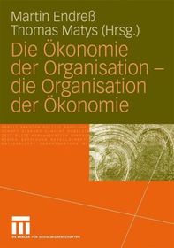 Die Ökonomie der Organisation - die Organisation der Ökonomie