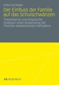 Der Einfluss der Familie auf das Schulschwänzen: Theoretische und empirische Analysen unter Anwendung der Theorien abweichenden Verhaltens