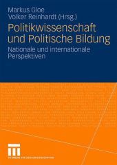 Politikwissenschaft und Politische Bildung: Nationale und internationale Perspektiven Politikwissenschaft und Politische Bildung: Nationale und internationale Perspektiven