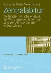 Zentralabitur: Die längsschnittliche Analyse der Wirkungen der Einführung zentraler Abiturprüfungen in Deutschland