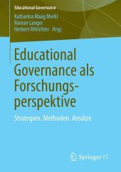 Educational Governance als Forschungsperspektive: Strategien. Methoden. Ansätze