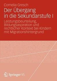Der Übergang in die Sekundarstufe I: Leistungsbeurteilung, Bildungsaspiration und rechtlicher Kontext bei Kindern mit Migrationshintergrund