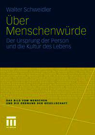 Über Menschenwürde: Der Ursprung der Person und die Kultur des Lebens