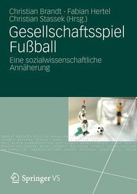 Gesellschaftsspiel Fußball: Eine sozialwissenschaftliche Annäherung