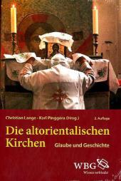 Die altorientalischen Kirchen: Glaube und Geschichte