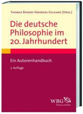 Die deutsche Philosophie im 20. Jahrhundert: Ein Autorenhandbuch