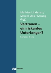 Vertrauen - ein riskantes Unterfangen?: Sechs (Ein-)Blicke
