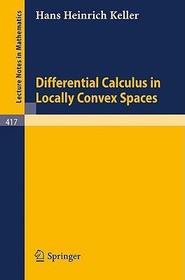 Differential Calculus in Locally Convex Spaces Differential Calculus in Locally Convex Spaces