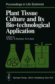 Plant Tissue Culture and Its Bio-technological Application: Proceedings of the First International Congress on Medicinal Plant Research, Section B, held at the University of Munich, Germany September 6-10, 1976