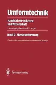 Umformtechnik Handbuch für Industrie und Wissenschaft: Band 2: Massivumformung