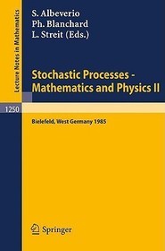 Stochastic Processes - Mathematics and Physics II: Proceedings of the 2nd BiBoS Symposium held in Bielefeld, West Germany, April 15-19, 1985