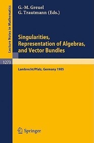 Singularities, Representation of Algebras, and Vector Bundles: Proceedings of a Symposium held in Lambrecht/Pfalz, Fed.Rep. of Germany, Dec. 13-17, 1985