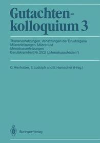 Gutachtenkolloquium 3: Thoraxverletzungen Verletzungen der Brustorgane Milzverletzungen, Milzverlust Meniskusverletzungen Berufskrankheit Nr. 2102 (