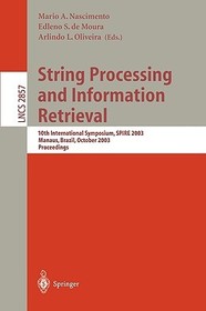 String Processing and Information Retrieval: 10th International Symposium, SPIRE 2003, Manaus, Brazil, October 8-10, 2003, Proceedings