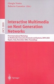 Interactive Multimedia on Next Generation Networks: First International Workshop on Multimedia Interactive Protocols and Systems, MIPS 2003, Napoli, Italy, November 18-21, 2003, Proceedings