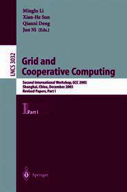 Grid and Cooperative Computing: Second International Workshop, GCC 2003 Shanhai, China, December 7–10, 2003 Revised Papers, Part I