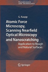 Atomic Force Microscopy, Scanning Nearfield Optical Microscopy and Nanoscratching: Application to Rough and Natural Surfaces