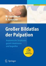 Großer Bildatlas der Palpation: Anatomische Strukturen gezielt lokalisieren und begreifen
