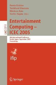 Entertainment Computing - ICEC 2005: 4th International Conference, Sanda, Japan, September 19-21, 2005, Proceedings
