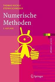 Numerische Methoden: Eine Einfu?hrung fu?r Informatiker, Naturwissenschaftler, Ingenieure und Mathematiker