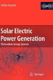 Solar Electric Power Generation - Photovoltaic Energy Systems: Modeling of Optical and Thermal Performance, Electrical Yield, Energy Balance, Effect on Reduction of Greenhouse Gas Emissions