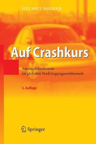 Auf Crashkurs: Automobilindustrie im globalen Verdrängungswettbewerb Auf Crashkurs: Automobilindustrie im globalen Verdrängungswettbewerb