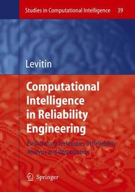 Computational Intelligence in Reliability Engineering: Evolutionary Techniques in Reliability Analysis and Optimization