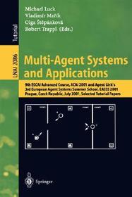 Multi-Agent Systems and Applications: 9th ECCAI Advanced Course ACAI 2001 and Agent Link's 3rd European Agent Systems Summer School, EASSS 2001, Prague, Czech Republic, July 2-13, 2001. Selected Tutorial Papers