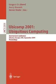 Ubicomp 2001: Ubiquitous Computing: International Conference Atlanta, Georgia, USA, September 30 - October 2, 2001 Proceedings