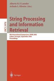 String Processing and Information Retrieval: 9th International Symposium, SPIRE 2002, Lisbon, Portugal, September 11-13, 2002 Proceedings