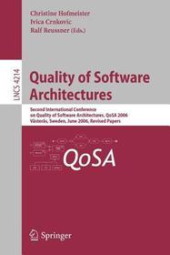 Quality of Software Architectures: Second International Conference on Quality of Software Architectures, QoSA 2006, Västeras, Schweden, June 27-29, 2006, Revised Papers