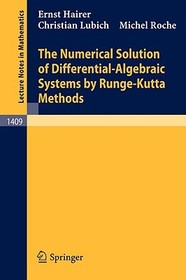 The Numerical Solution of Differential-Algebraic Systems by Runge-Kutta Methods The Numerical Solution of Differential-Algebraic Systems by Runge-Kutta Methods