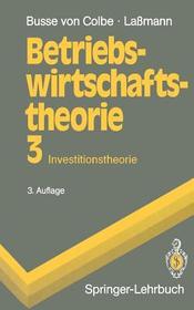 Betriebswirtschaftstheorie: Investitionstheorie Betriebswirtschaftstheorie: Investitionstheorie