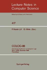 COLOG-88: International Conference on Computer Logic, Tallinn, USSR, December 12-16, 1988, Proceedings COLOG-88: International Conference on Computer Logic, Tallinn, USSR, December 12-16, 1988, Proceedings