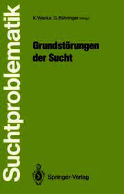 Grundstörungen der Sucht Grundstörungen der Sucht