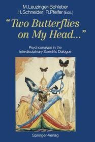 “Two Butterflies on My Head...”: Psychoanalysis in the Interdisciplinary Scientific Dialogue
