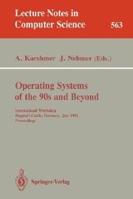 Operating Systems of the 90s and Beyond: International Workshop, Dagstuhl Castle, Germany July 8-12, 1991. Proceedings