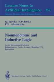Nonmonotonic and Inductive Logic: Second International Workshop, Reinhardsbrunn Castle, Germany, December 2-6, 1991. Proceedings Nonmonotonic and Inductive Logic: Second International Workshop, Reinhardsbrunn Castle, Germany, December 2-6, 1991. Proceedings