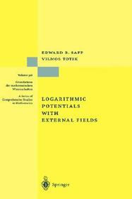 Logarithmic Potentials with External Fields Logarithmic Potentials with External Fields