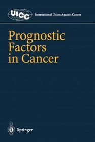 Prognostic Factors in Cancer: UICC Internat. Union Against Cancer