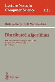 Distributed Algorithms: 10th International Workshop, WDAG '96, Bologna, Italy, October 9 - 11, 1996. Proceedings Distributed Algorithms: 10th International Workshop, WDAG '96, Bologna, Italy, October 9 - 11, 1996. Proceedings