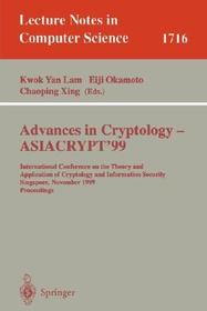 Advances in Cryptology - ASIACRYPT'99: International Conference on the Theory and Application of Cryptology and Information Security, Singapore, November 14-18, 1999 Proceedings