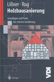 Holzbausanierung: Grundlagen und Praxis der sicheren Ausführung Holzbausanierung: Grundlagen und Praxis der sicheren Ausführung