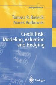Credit Risk: Modeling, Valuation and Hedging: Modeling, Valuation and Hedging