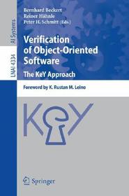 Verification of Object-Oriented Software. The KeY Approach: Foreword by K. Rustan M. Leino Verification of Object-Oriented Software. The KeY Approach: Foreword by K. Rustan M. Leino