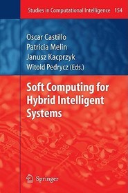 Soft Computing for Hybrid Intelligent Systems Soft Computing for Hybrid Intelligent Systems